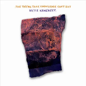 The Thing That Knowledge Can't Eat by Mike Keneally