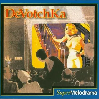 Supermelodrama by DeVotchKa