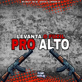 Levanta o Fuzil Pro Alto by Mc BF