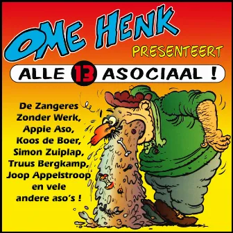 Ome Henk Presenteert Alle 13 Asociaal! by Ome Henk