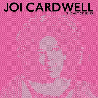 The Art of Being by Joi Cardwell