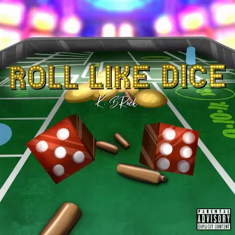 Roll Like Dice by K.BRock