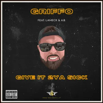 Give It 2ya Sick by GRIFFO