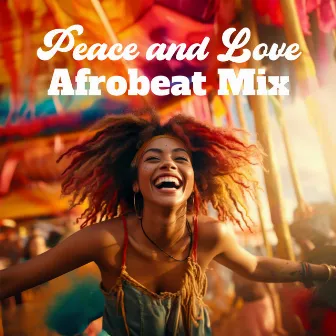 Peace and Love Afrobeat Mix by DJ Saleem