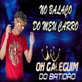 No Balanço do Meu Carro by Oh Galeguinho Do batidao