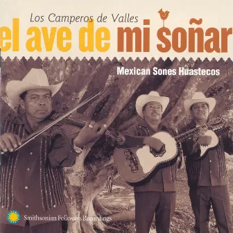 El ave de mi soñar: Mexican Sones Huastecos by Los Camperos de Valles