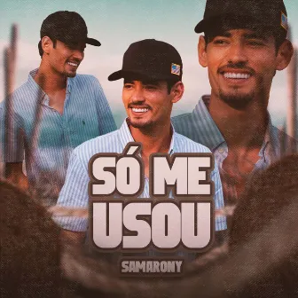 Só Me Usou by Samarony