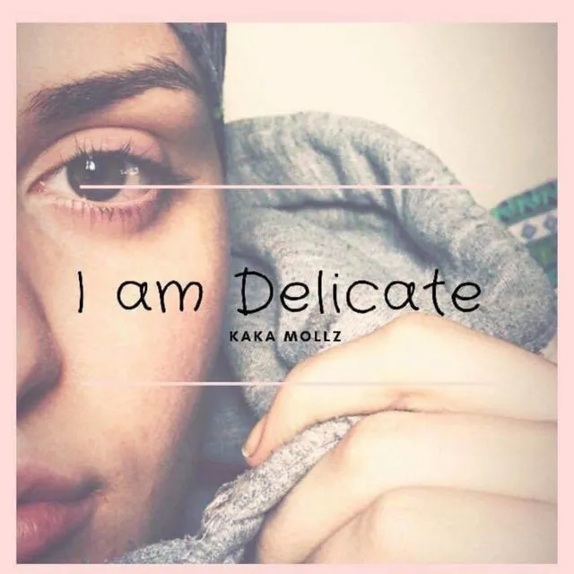 I Am Delicate