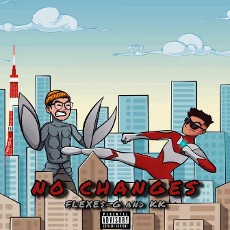 NO CHANGES by FLEXE$-G