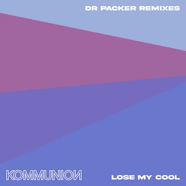 Lose My Cool (Dr Packer Extended Remix)