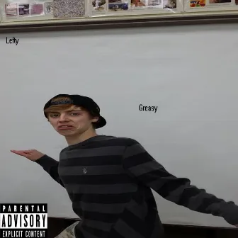 Greasy by Lefty