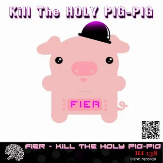 Kill The Holy PIG-PIG by Fier