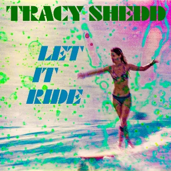 Let It Ride by Tracy Shedd