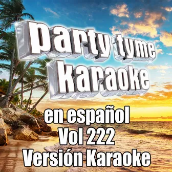 Party Tyme 222 (Spanish Karaoke Versions) by Party Tyme Karaoke