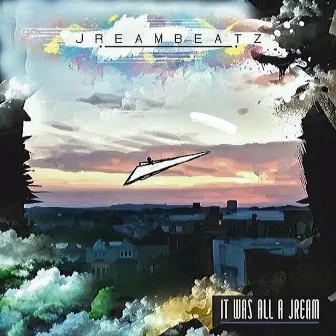 It Was All a Jream by Jreambeatz