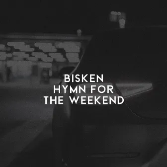 Hymn For The Weekend by Bisken