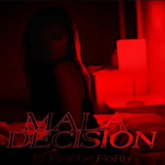 Mala decision by ElPinche FoRy