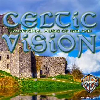 Celtic Vision: Traditional Music of Ireland by Celtic Moods