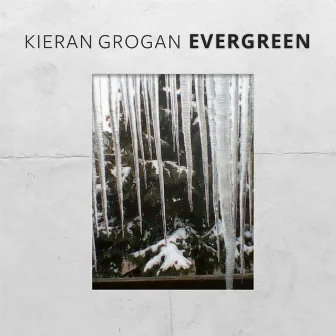 Evergreen by Kieran Grogan