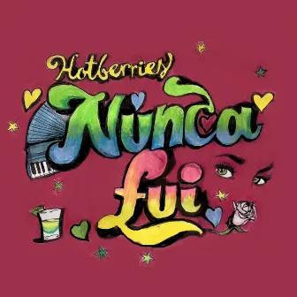 Nunca Fuí by Hot Berries