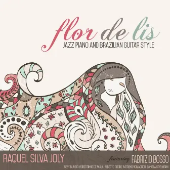 Flor De Lis: Jazz Piano and Brazilian Guitar Style by Raquel Silva Joly