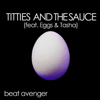 Titties and the Sauce by Beat Avenger