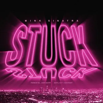 STUCK by Mink Sinatra