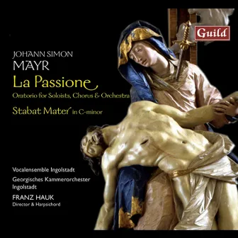 Mayr: La Passione & Stabat - Mater in C Minor by Georgisches Kammerorchester Ingolstadt