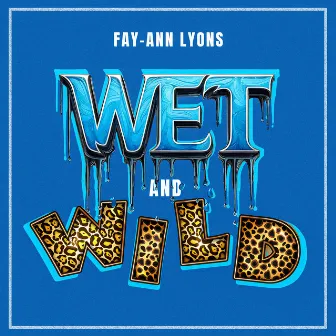 Wet And Wild by Fay-Ann Lyons