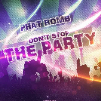 Don't Stop the Party by Phat Bomb