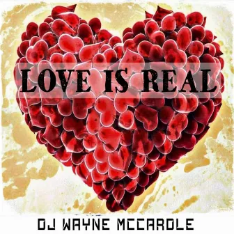 Love is real by DJ Wayne McCardle