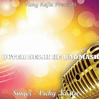 Outer Delhi Ke Badmash by Vicky Kajla