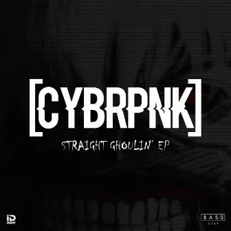 Straight Ghoulin' EP by CYBRPNK