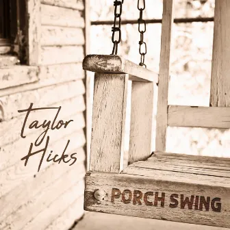 Porch Swing by Taylor Hicks