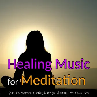 Healing Music for Meditation: Soothing Music for Massage, Yoga, Concentration, Deep Sleep, Spa by Concentration Sounds