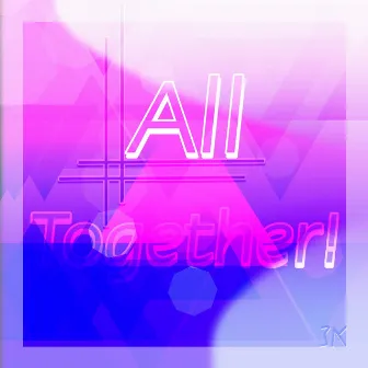 All Together! by 3duardo K3nji