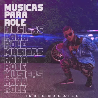 Músicas para Rolê by Indio nxbaile