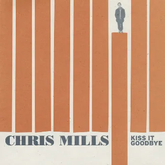 Kiss It Goodbye by Chris Mills