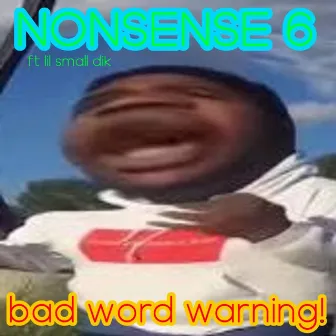 NONSENSE 6 by goofy ahh boy