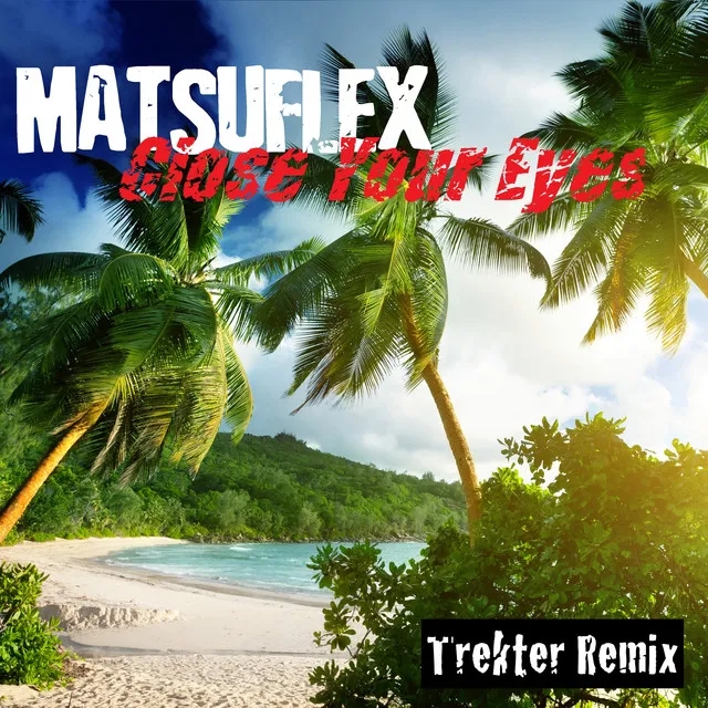 Close Your Eyes - Trekter Tropical Mix