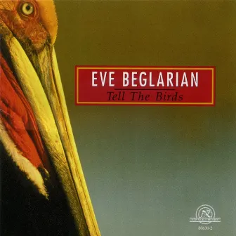 Eve Beglarian: Tell The Birds by Eve Beglarian