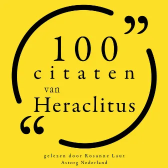 100 citaten van Heraclitus (Collectie 100 Citaten van) by Heraclitus