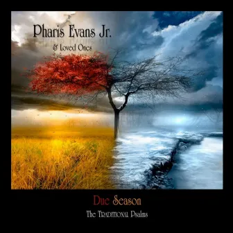 Due Season (Traditional Psalms) by Pharis Evans Jr.