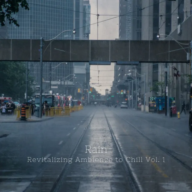 Rain: Revitalizing Ambience to Chill Vol. 1