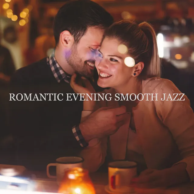 Romantic Evening Smooth Jazz – Atmospheric Background Music for Date Night, Table for Two, Candlelight Dinner, Perfect Date