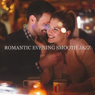 Romantic Evening Smooth Jazz – Atmospheric Background Music for Date Night, Table for Two, Candlelight Dinner, Perfect Date by Jazzy Background Artists