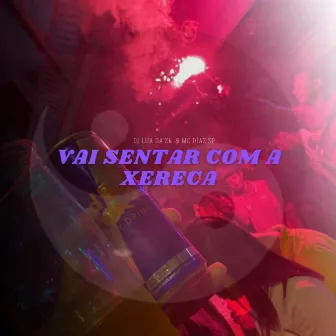 VAI SENTA COM A XERECA by DJ Lua da ZL