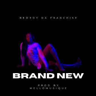 Brand New by Remedy Da Franchise