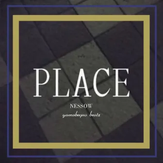 PLACE by NESSOW