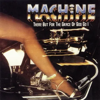 There But for the Grace of God Go I by Machine